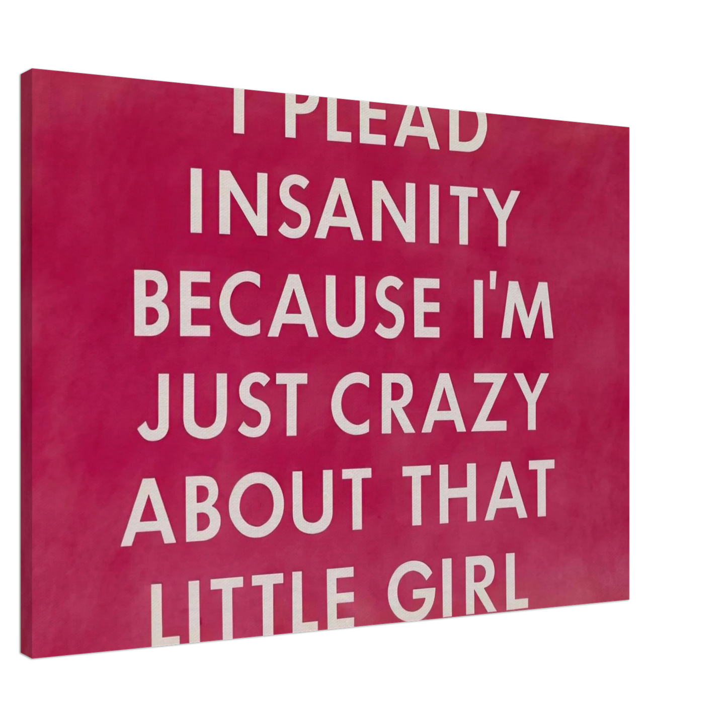 Edward Ruscha - I PLEAD INSANITY BECAUSE I M JUST CRAZY ABOUT THAT GIRL 1976 Canvas - 20x30 cm / 8x12 inches-canvas