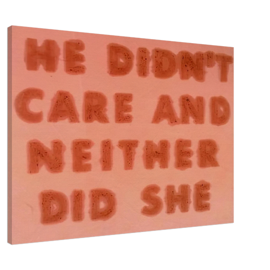 Edward Ruscha - HE DIDN T CARE AND NEITHER DID SHE 1974 Canvas - 20x30 cm / 8x12 inches-canvas
